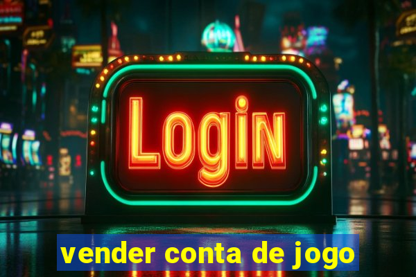 vender conta de jogo